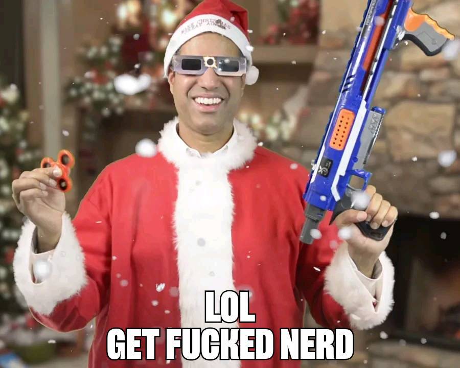 LOL get fucked nerd